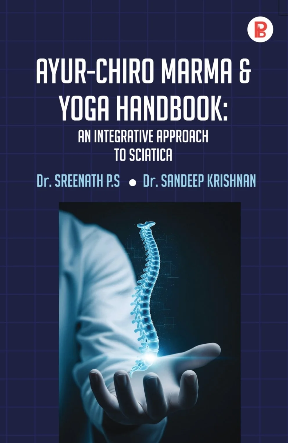 Ayur-chiro Marma &amp; Yoga Handbook: An Integrative Approach To Sciatica
