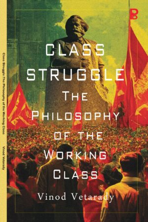 Class Struggle: The Philosophy of the Working Class